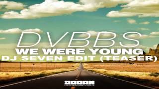dvbbs-we were young (DJ SEVEN EDIT)- Teaser- Available on 27_09_2014