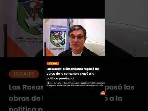 Javier Meyer, intendente de Las Rosas, balance semanal de gestión - 21 de agosto 2026
