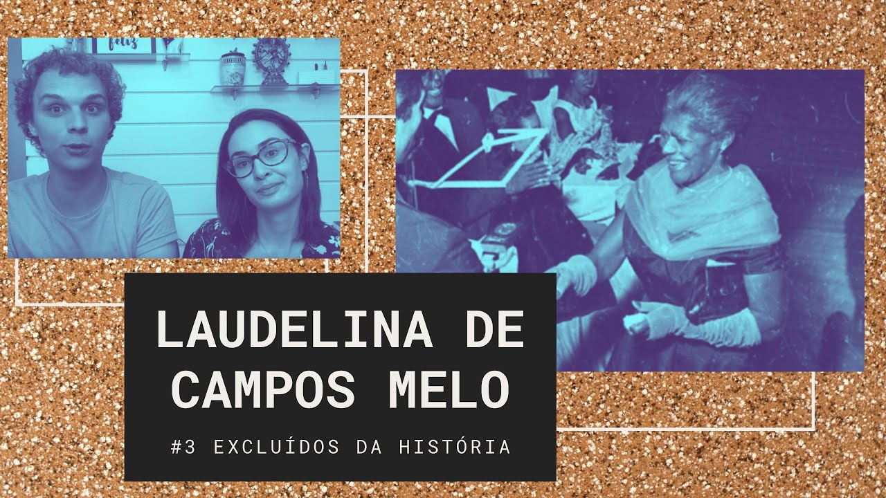 Laudelina de Campos Melo | EXCLUÍDOS DA HISTÓRIA #3 | Historiar-se