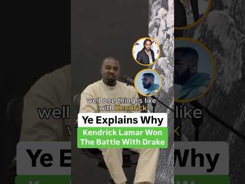 Ye Explains Why Kendrick Lamar Won The Battle With Drake