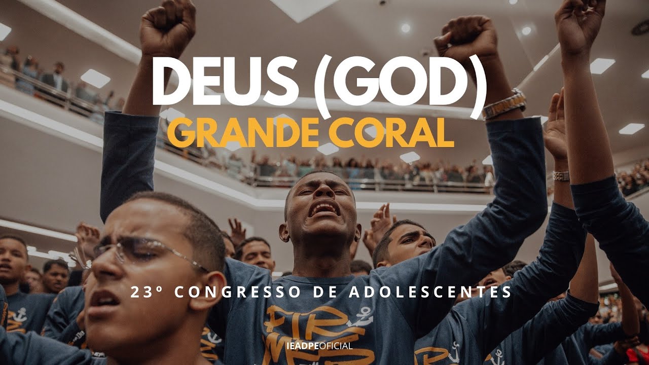 Deus (God) - Grande Coral - 23º Congresso de Adolescentes da IEADPE 01/02/2025