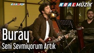 Buray - Seni Sevmiyorum Artık (Kral Pop Akustik)