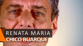 Chico Buarque: Renata Maria (DVD Meu Caro Amigo)
