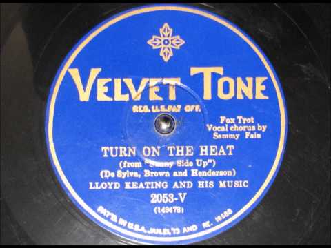 TURN ON THE HEAT by Lloyd Keating and his Music v-Sammy Fain 1929
