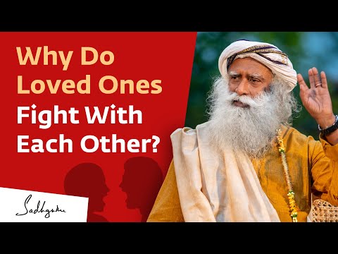 Why Do Loved Ones Fight With Each Other?
