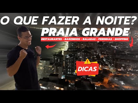 O Que Fazer Na Praia Grande A Noite?