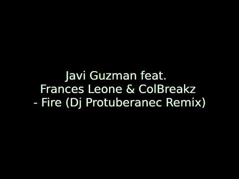Javi Guzman feat. Frances Leone & ColBreakz - Fire (Dj Protuberanec Remix)