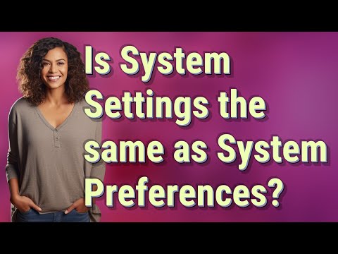 Is System Settings the same as System Preferences?
