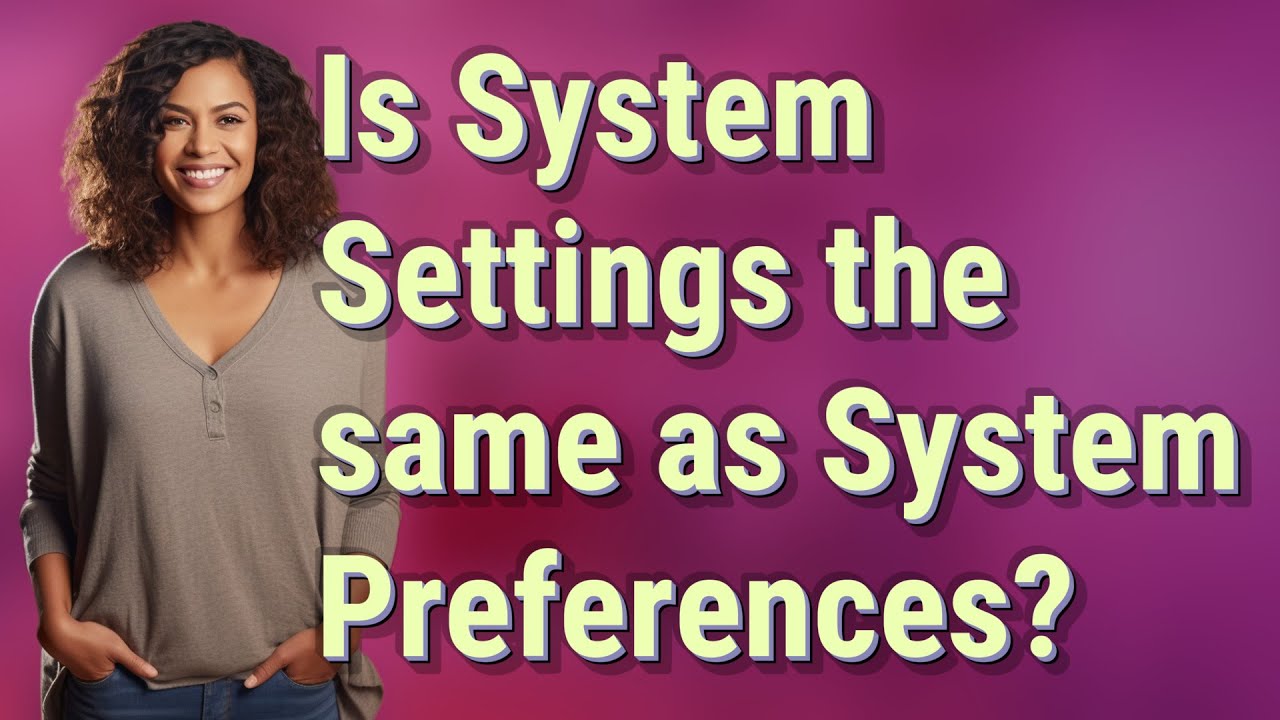Is System Settings the same as System Preferences?