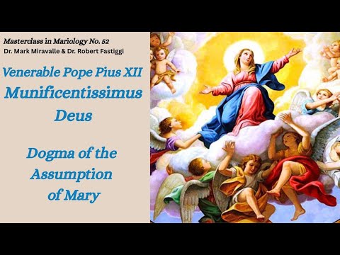 Masterclass in Mariology No. 52: Ven. Pope Pius XII: Munificentissimus Deus: Dogma of the Assumption