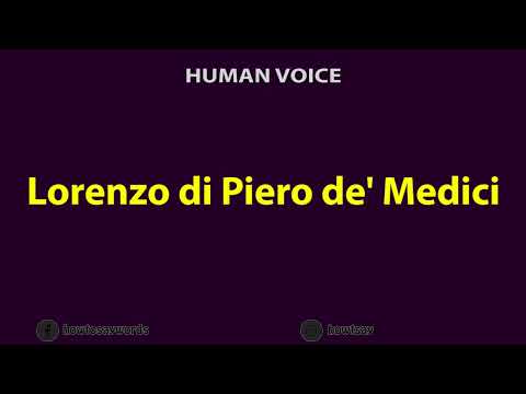 How To Pronounce Lorenzo di Piero de' Medici