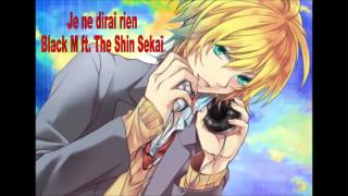 [Nightcore Je ne dirai rien - Black M ft The Shin Sekai]
