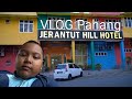 VLOG Pahang Jerantut