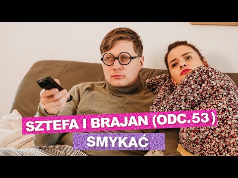 Sztefa i Brajan - Smykać [odc.53]