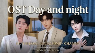 ost Day And Night - Liu Yuhang - Liang Siwei - Charon #zhangbaiyun #charon #liuyuhang #liangsiwei 