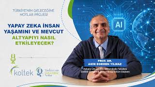 Yapay Zekâ İnsan Yaşamını ve Altyapıyı Nasıl Değiştirecek? | Prof. Dr. Asım Egem