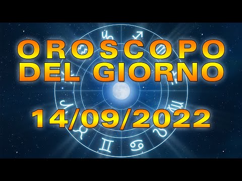Oroscopo del Giorno Mercoledì 14 Settembre 2022!