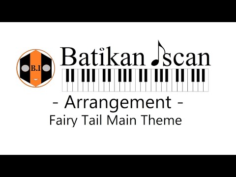Fairy Tail Main Theme (with sheet music), by: Yasuharu Takanashi | Batikan Iscan