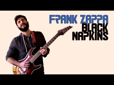 This Song Made Me Fall In Love With Frank Zappa's Music - Black Napkins - Guitar Cover
