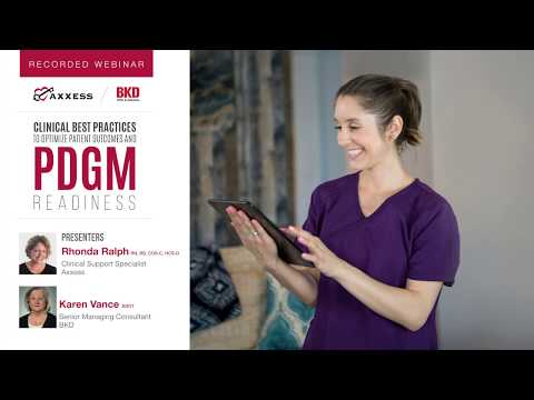 Axxess | Clinical Best Practices to Optimize Patient Outcomes and PDGM Readiness