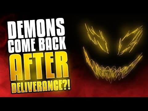 Can Demons Come Back After Doing Deliverance?