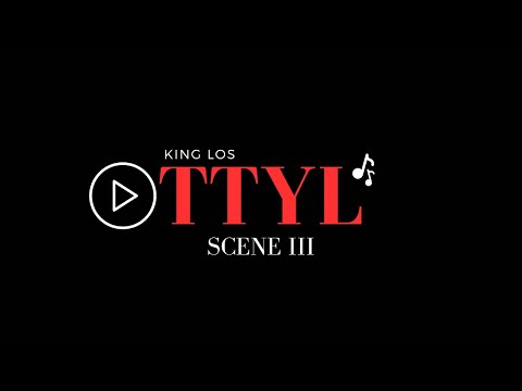 KING LOS - TTYL (SCENE III )