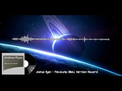 Joshua Ryan - Pistolwhip (Matt Harrison Rework)