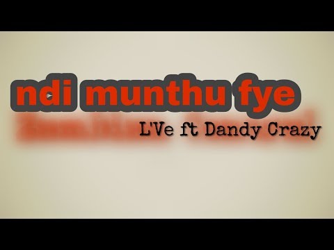 ndi munthu fye - L'Ve ft Dandy Crazy