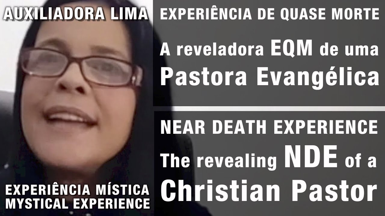 A reveladora EQM de uma Pastora Evangélica | The revealing NDE of a Christian Pastor