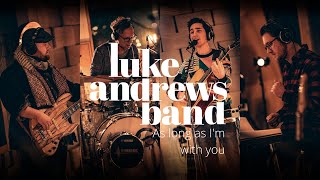 Luke Andrews Band - As Long As I&#39;m With You (Official Music Video)