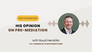 TRUE CONVERSATIONS #2 – Ruud Hendriks | His opinion on pre-mediation.