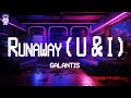 Galantis Runaway U I Lyrics