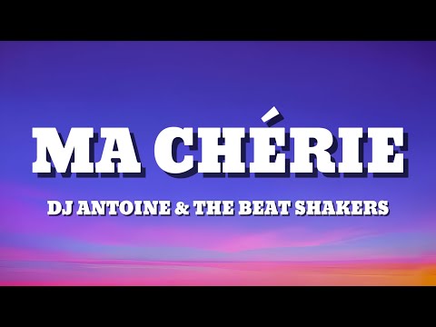 DJ Antoine & The Beat Shakers - Ma Chérie (Lyrics)