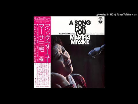Martha Miyake : A Song For You
