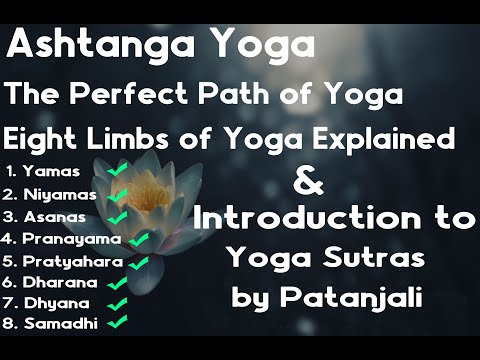 Ashtanga Yoga - The Perfect Path of Yoga - Eight Limbs and Yoga Sutras by Patanjali Explained