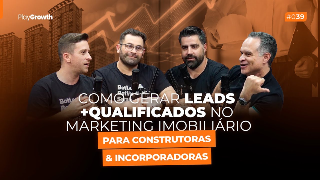 Como gerar leads mais qualificados no marketing imobiliário | Play Growth #39