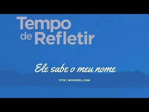 Tempo de Refletir 1778 - Ele sabe o meu nome