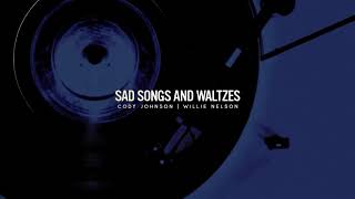 Cody Johnson &amp; Willie Nelson - Sad Songs and Waltzes (Visualizer)