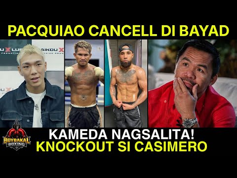 Kameda Nagsalita KNOCKOUT si Casimero Kay Nerry | Pacquiao Hindi Nabayaran Cancelled Ang Laban