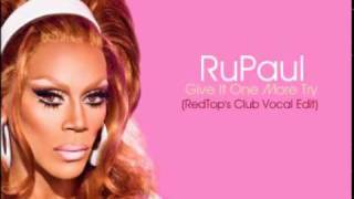 RuPaul - Give It One More Try (RedTop&#39;s Vocal Club Edit)