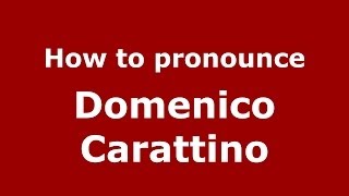 How to pronounce Domenico Carattino