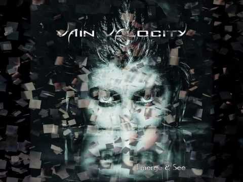 Vain Velocity- Emerge and See Full Album