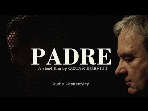 Padre | Short Film (2015) | Audio Commentary by director Ozcar Burfitt
