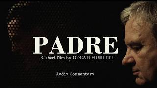 Padre | Short Film (2015) | Audio Commentary by director Ozcar Burfitt