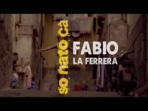 Fabio La Ferrera So nato cà - Video Ufficiale 2017 - so nato cà