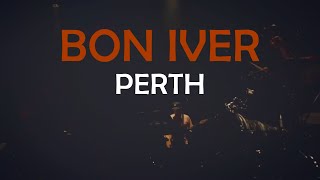 Bon Iver - Perth (Live at Union Park, Chicago, USA, 2023)