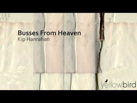 Kip Hanrahan - Busses From Heaven // JazzONLYJazz