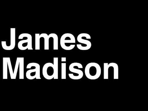 How to Pronounce James Madison President United States America US Speech Interview Quotes
