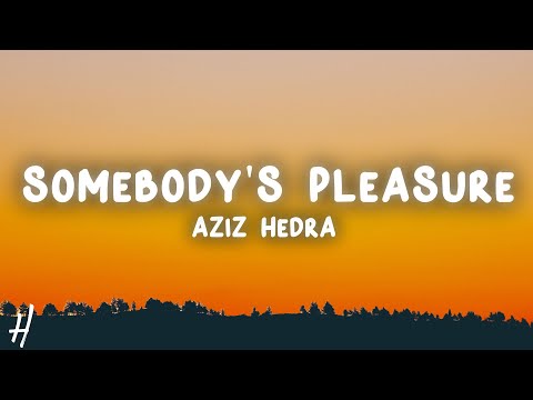 Aziz Hedra - Somebody's Pleasure (Lyrics) Sped Up