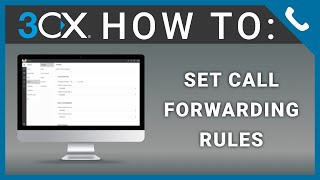 3CX V16 How To: Set Call Forwarding Rules [Web Client]